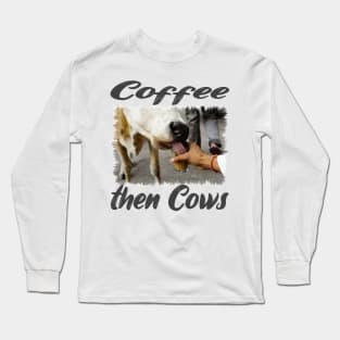 Coffee then Cows Classic Funny Animals Tee Long Sleeve T-Shirt